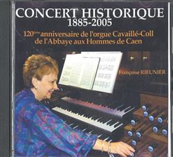 télécharger l'album Françoise Rieunier - Concert Historique 1885 2005 120ème Anniversaire De LOrgue Cavaillé Coll De LAbbaye Aux Hommes De Caen