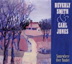 lataa albumi Beverly Smith, Carl Jones - Somewhere Over Yonder