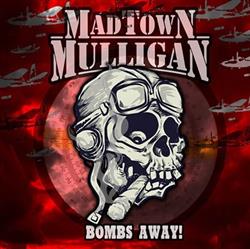 lataa albumi Madtown Mulligan - Bombs Away