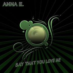 descargar álbum Anna E - Say That You Love Me