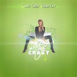 Download Chriss Green Feat Denny Ray - You Make Me Crazy