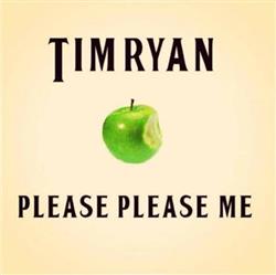 lyssna på nätet Tim Ryan - Please Please Me