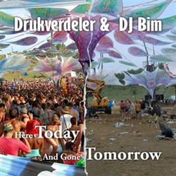 lataa albumi Drukverdeler & DJ Bim - Here Today And Gone Tomorrow