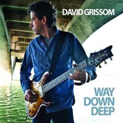 Album herunterladen David Grissom - Way Down Deep