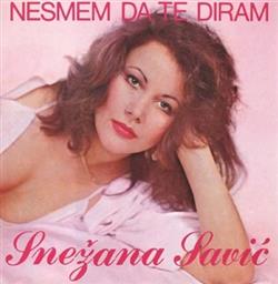 Download Snežana Savić - Nesmem Da Te Diram