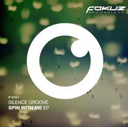 online anhören Silence Groove - Spin With Me EP