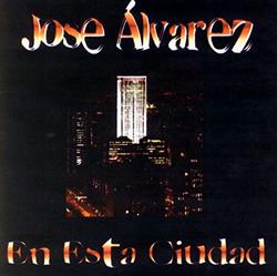 Download Jose Álvarez - En Ésta Ciudad