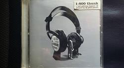 ouvir online Various - 1 800 Thunk Limited Edition Bonus CD Mixed By DJ Phil Smart