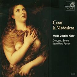 ladda ner album Maria Cristina Kiehr, Concerto Soave, JeanMarc Aymes - Canta La Maddalena