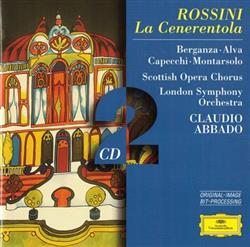 lyssna på nätet Rossini, Berganza Alva Capecchi Montarsolo, Scottish Opera Chorus, London Symphony Orchestra Claudio Abbado - La Cenerentola