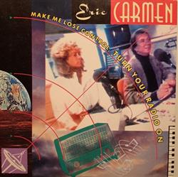 last ned album Eric Carmen - Make Me Lose Control Turn Your Radio On