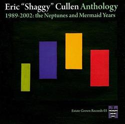 Download Eric Shaggy Cullen - Anthology 1989 2002 The Neptunes And Mermaid Years