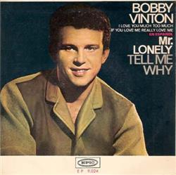Album herunterladen Bobby Vinton - Mr Lonely If You Love Me Really Love Me Tell Me Why I Love You Much Too Much