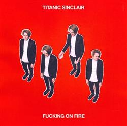 Album herunterladen Titanic Sinclair - Fucking On Fire