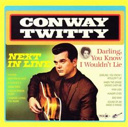last ned album Conway Twitty - Next In Line Darling You Know I Wouldnt Lie