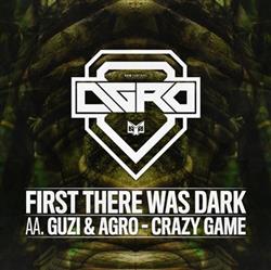 lytte på nettet Agro Guzi & Agro - First There Was Dark Crazy Game