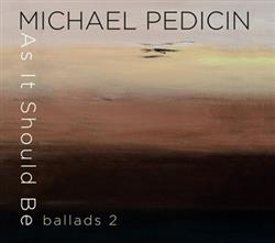 télécharger l'album Michael Pedicin - As It Should Be Ballads 2