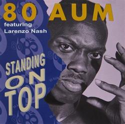 ouvir online 80 Aum Featuring Larenzo Nash - Standing On Top