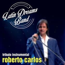 last ned album Latin Dreams Band - Latin Dreams Band Tributo Instrumental Roberto Carlos