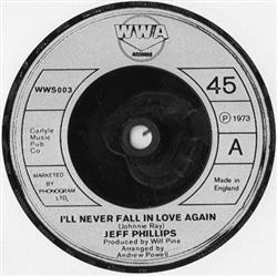 last ned album Jeff Phillips - Ill Never Fall In Love Again