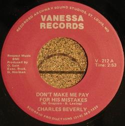 ladda ner album Charles Beverly - Dont Make Me Pay For His Mistakes Got To Forget About You