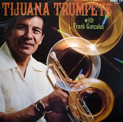 last ned album Frank Gonzales - Tijuana Trumpets With Frank Gonzales