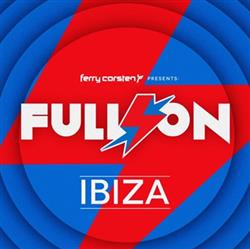 écouter en ligne Ferry Corsten - Presents Full On Ibiza