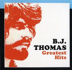 last ned album BJ Thomas - Greatest Hits Re Recorded Remastered Versions