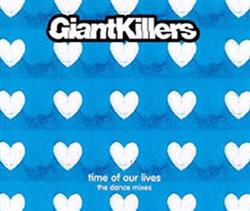 Download GiantKillers - Time Of Our Lives The Dance Mixes