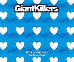 ouvir online GiantKillers - Time Of Our Lives The Dance Mixes