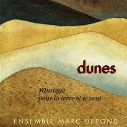 lataa albumi Ensemble Marc Depond - Dunes Musique Pour La Terre Et Le Vent