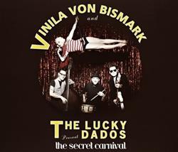 last ned album Vinila Von Bismark And The Lucky Dados - The Secret Carnival