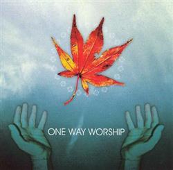 écouter en ligne One Way Worship - One Way Worship