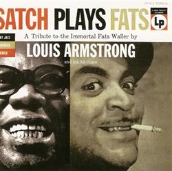 télécharger l'album Louis Armstrong And His AllStars - Satch Plays Fats A Tribute To The Immortal Fats Waller By Louis Armstrong And His All Stars