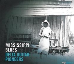 télécharger l'album Various - Mississippi Blues Delta Guitar Pioneers