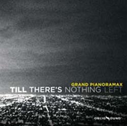 ouvir online Grand Pianoramax - Till Theres Nothing Left