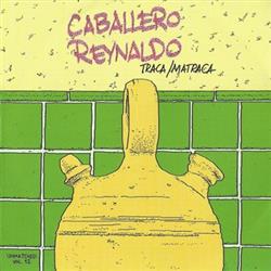 last ned album Caballero Reynaldo - Traca Matraca Unmatched Vol 12