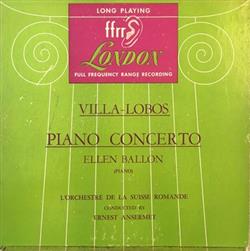 ladda ner album VillaLobos Ellen Ballon piano, L'Orchestre De La Suisse Romande conducted by Ernest Ansermet - Piano Concerto