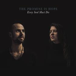 online anhören The Promise Is Hope - Every Seed Must Die